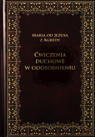 Ćwiczenia duchowe w odosobnieniu - Maria od Jezusa z Agredy [KSIĄŻKA]