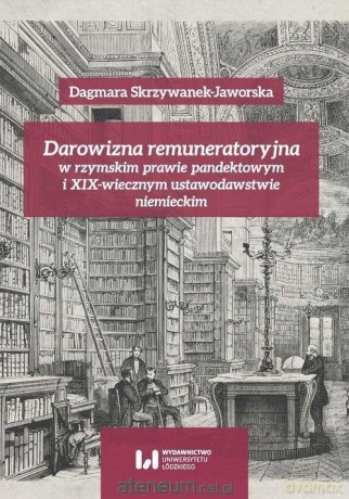 Darowizna remuneratoryjna w rzymskim prawie - Dagmara Skrzywanek-Jaworska [KSIĄŻKA]