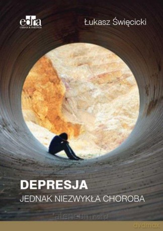 Depresja. Jednak niezwykła choroba - Łukasz Święcicki [KSIĄŻKA]