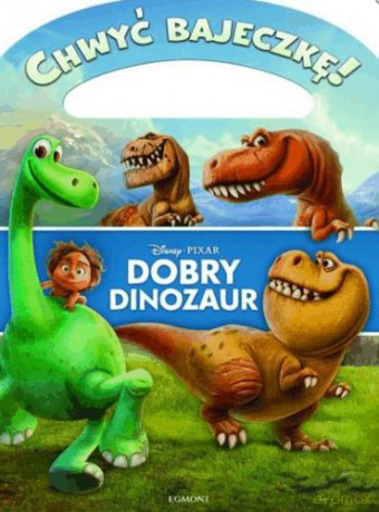 Dobry Dinozaur. Chwyć i idź! [KSIĄŻKA]