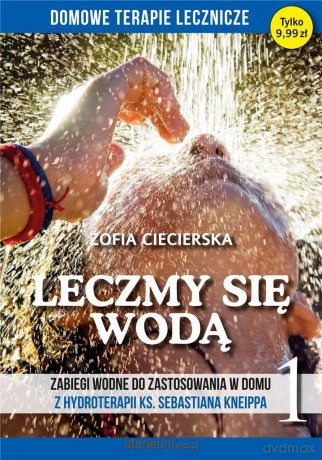 Domowe terapie lecznicze. Leczmy się wodą - Zofia Ciecierska [KSIĄŻKA]