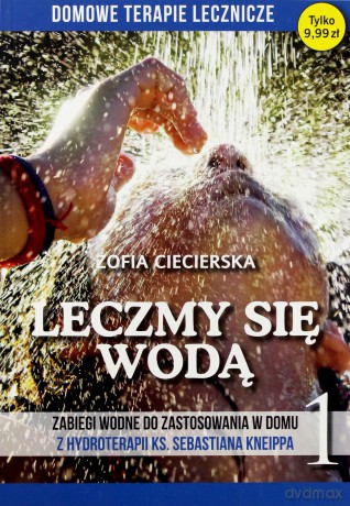 Domowe terapie lecznicze. Leczmy się wodą - Zofia Ciecierska [KSIĄŻKA]