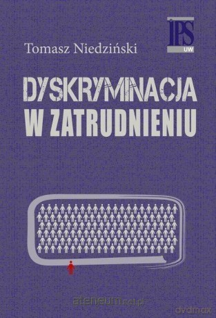 Dyskryminacja w zatrudnieniu - Tomasz Niedziński [KSIĄŻKA]