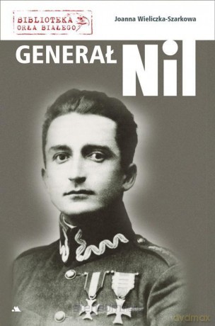 Generał Nil - Joanna Wieliczka-Szarkowa [KSIĄŻKA]