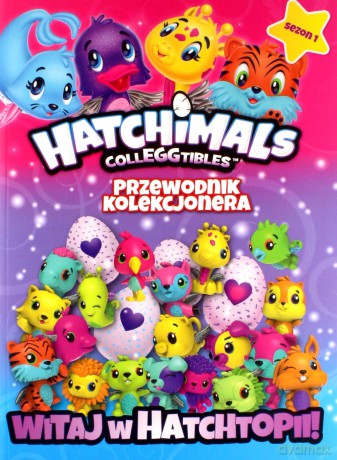 Hatchimals. Przewodnik kolekcjonera (Tom 1) [KSIĄŻKA]
