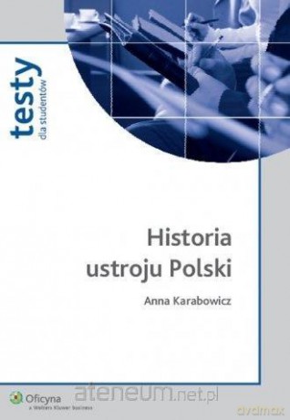 Historia ustroju Polski - Anna Karabowicz [KSIĄŻKA]