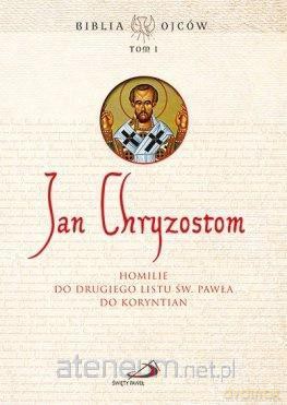 Homilie do Drugiego Listu św. Pawła do Koryntian - Jan Chryzostom [KSIĄŻKA]