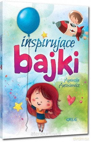 Inspirujące bajki - Agnieszka Antosiewicz [KSIĄŻKA]
