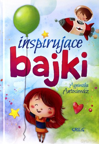 Inspirujące bajki - Agnieszka Antosiewicz [KSIĄŻKA]