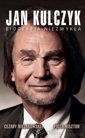 Jan Kulczyk. Biografia niezwykła - Cezary Bielakowski, Piotr Nisztor [KSIĄŻKA]