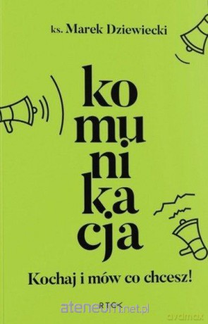 Komunikacja. Kochaj i mów co chcesz - Marek Dziewiecki [KSIĄŻKA]