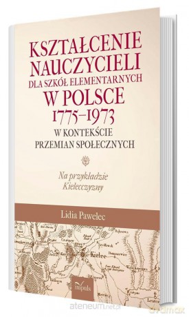 Kształcenie nauczycieli dla szkół elementarnych - Lidia Pawelec [KSIĄŻKA]