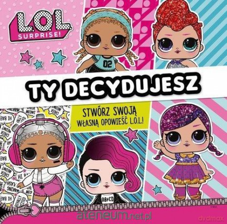 L.O.L Surprise! Ty decydujesz [KSIĄŻKA]