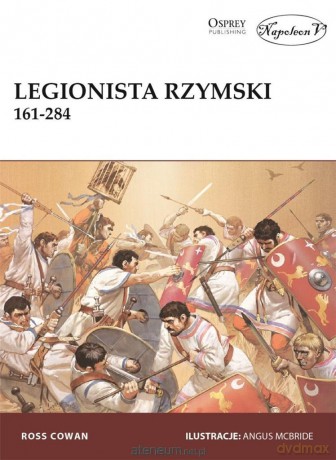 Legionista rzymski 161-284 - Ross Cowan [KSIĄŻKA]