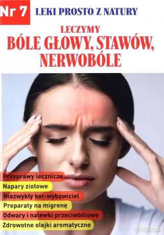 Leki prosto z natury cz. 7 Bóle głowy, stawów, nerwobóle [KSIĄŻKA]