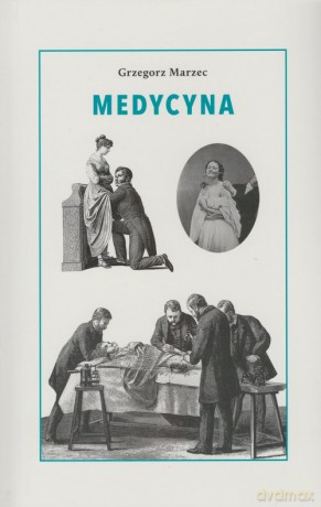 Medycyna - Grzegorz Marzec [KSIĄŻKA]