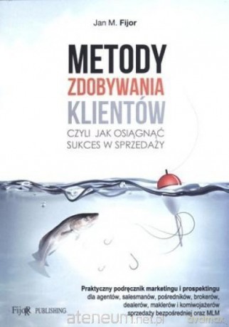 Metody zdobywania klientów - Jan M. Fijor [KSIĄŻKA]