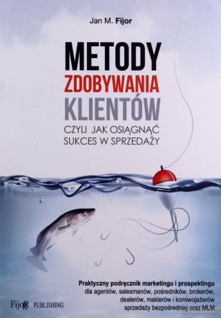 Metody zdobywania klientów - Jan M. Fijor [KSIĄŻKA]