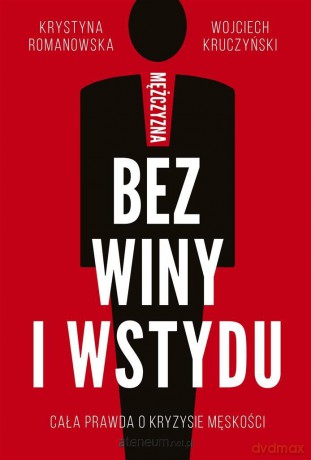 Mężczyzna bez winy i wstydu - Krystyna Romanowska, Wojciech Kruczyński [KSIĄŻKA]