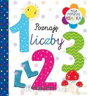 Moja pierwsza książka. Poznaję liczby [KSIĄŻKA]