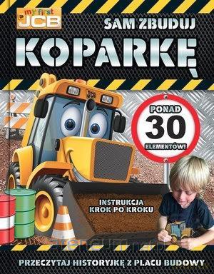 My first JCB. Sam zbuduj koparkę [KSIĄŻKA]