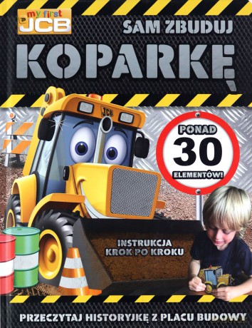 My first JCB. Sam zbuduj koparkę [KSIĄŻKA]