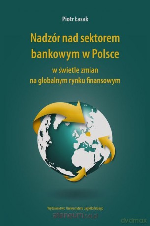 Nadzór nad sektorem bankowym w Polsce - Piotr Łasak [KSIĄŻKA]