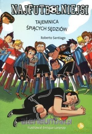 Najfutbolniejsi 1 Tajemnica śpiących sędziów - Roberto Santiago [KSIĄŻKA]