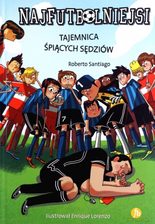 Najfutbolniejsi 1 Tajemnica śpiących sędziów - Roberto Santiago [KSIĄŻKA]