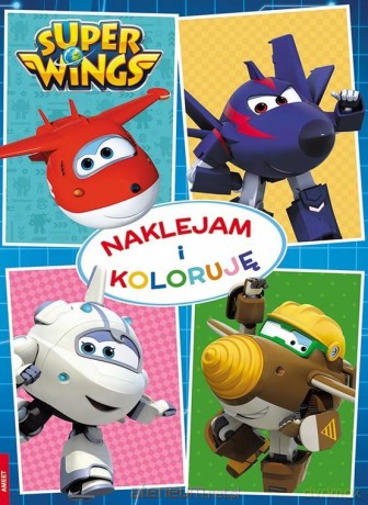 Naklejam i koloruję. Super Wings [KSIĄŻKA]