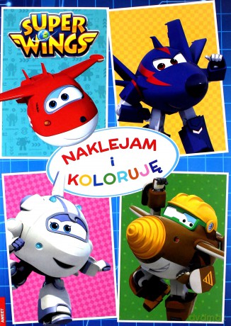 Naklejam i koloruję. Super Wings [KSIĄŻKA]