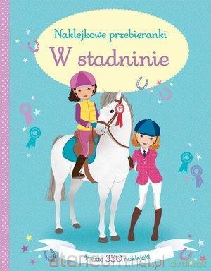 Naklejkowe przebieranki. W stadninie - Lucy Bowman [KSIĄŻKA]