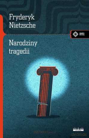 Narodziny tragedii czyli hellenizm i pesymizm - Fryderyk Nietzsche [KSIĄŻKA]