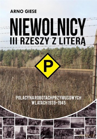 Niewolnicy III Rzeszy z literą P - Arno Giese [KSIĄŻKA]