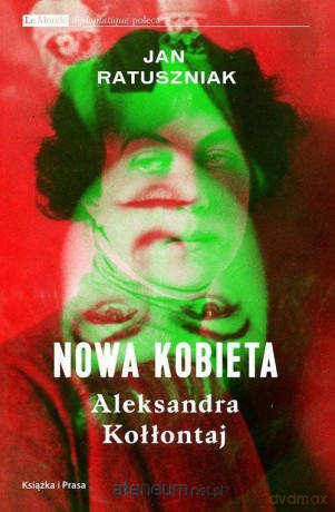 Nowa kobieta Aleksandra Kołłontaj - Jan Ratuszniak [KSIĄŻKA]