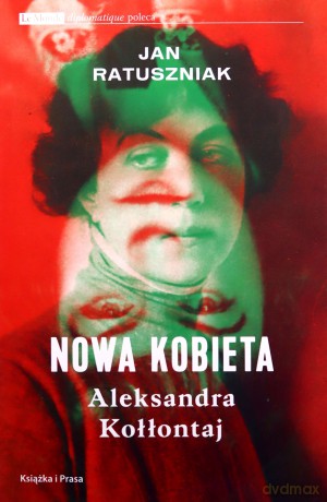 Nowa kobieta Aleksandra Kołłontaj - Jan Ratuszniak [KSIĄŻKA]