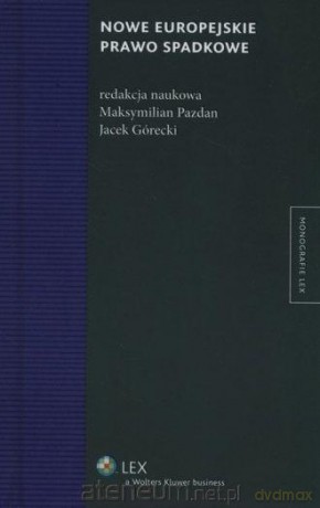 Nowe europejskie prawo spadkowe - Maksymilian Pazdan. Jacek Górecki [KSIĄŻKA]