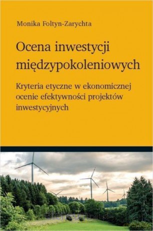 Ocena inwestycji międzypokoleniowych - Monika Foltyn-Zarychta [KSIĄŻKA]