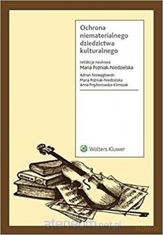 Ochrona niematerialnego dziedzictwa kulturalnego - Maria Poźniak-Niedzielska [KSIĄŻKA]