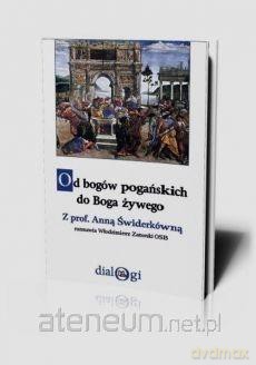 Od bogów pogańskich do Boga żywego - Włodzimierz Zatorski, Anna Świderkówna [KSIĄŻKA]