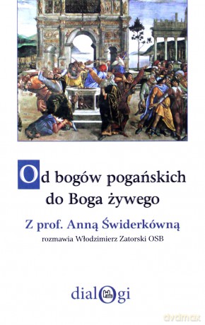 Od bogów pogańskich do Boga żywego - Włodzimierz Zatorski, Anna Świderkówna [KSIĄŻKA]