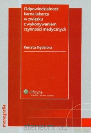 Odpowiedzialność karna lekarza w związku - Renata Kędziora [KSIĄŻKA]