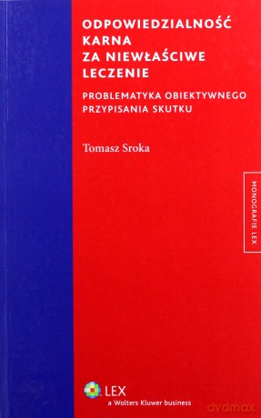 Odpowiedzialność karna za niewłaściwe leczenie - Tomasz Sroka [KSIĄŻKA]