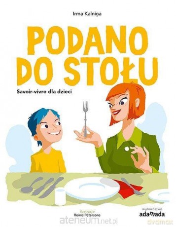 Podano do stołu Savoir-vivre dla dzieci - Irma Kalnina [KSIĄŻKA]