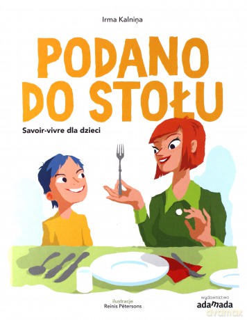 Podano do stołu Savoir-vivre dla dzieci - Irma Kalnina [KSIĄŻKA]