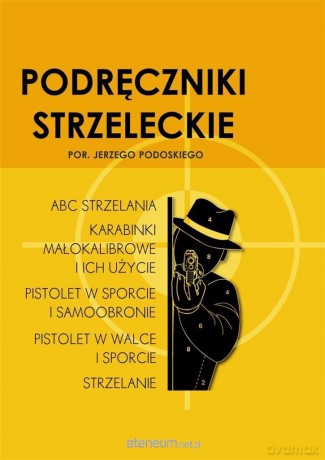 Podręczniki strzeleckie por. Jerzego Podoskiego - Jerzy Podoski [KSIĄŻKA]