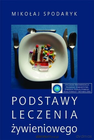 Podstawy leczenia żywieniowego - Mikołaj Spodaryk [KSIĄŻKA]