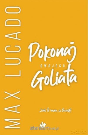 Pokonaj swojego Goliata - Max Lucado [KSIĄŻKA]