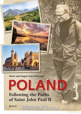 Poland. Following the Paths of Saint John Paul II [KSIĄŻKA]