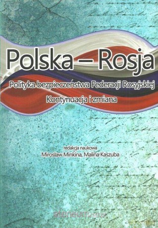 Polska - Rosja. Polityka bezpieczeństwa Federacji Rosyjski - Malina Kaszuba, Mirosław Minkina [KSIĄŻKA]